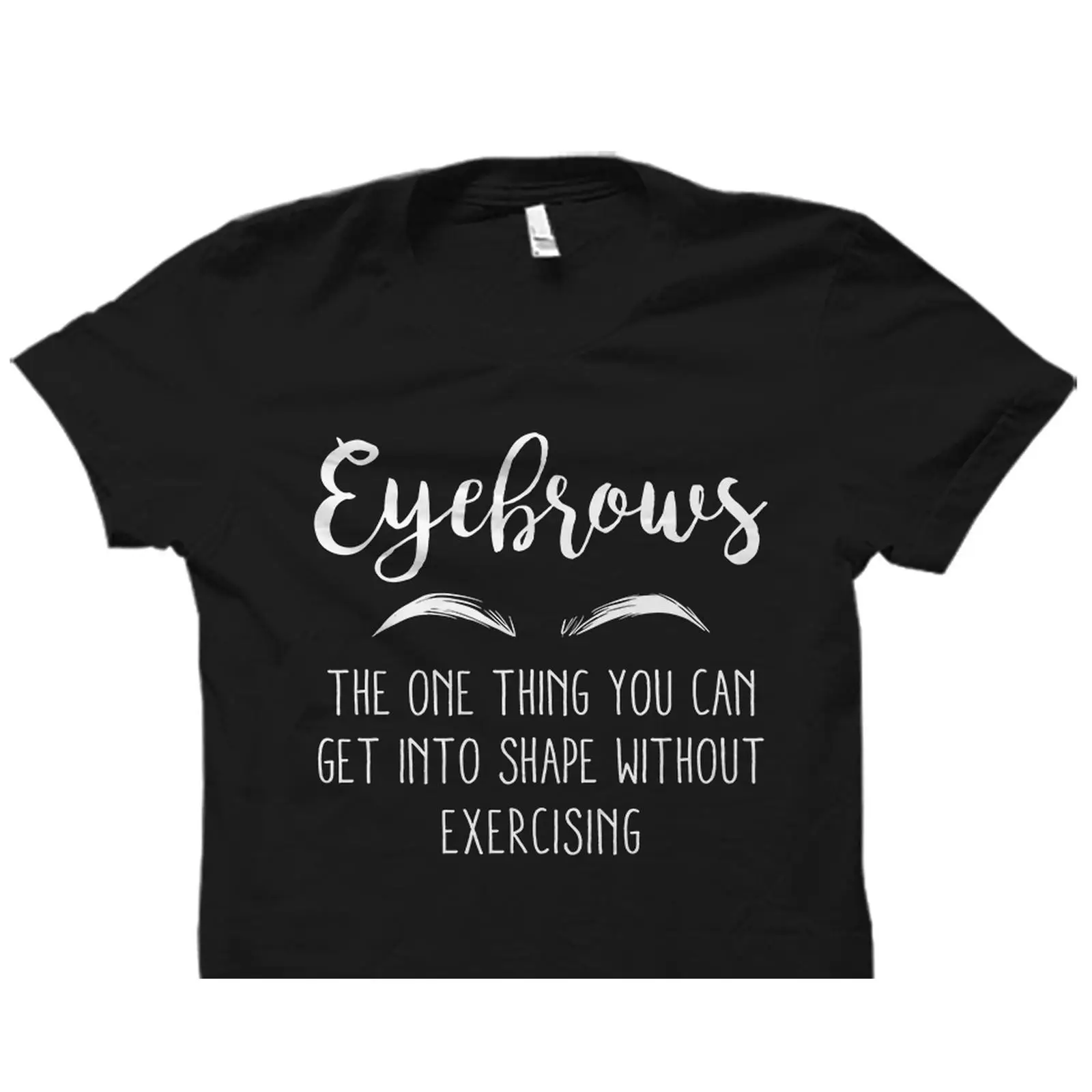 Funny Eyebrows Quote T Shirt M - đánh giá và giá Beauty Makeup Quotes Short